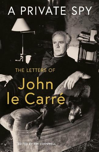 A Private Spy: The Letters of John le Carre 1945-2020 (Hardback)