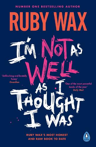 I’m Not as Well as I Thought I Was by Ruby Wax | Waterstones