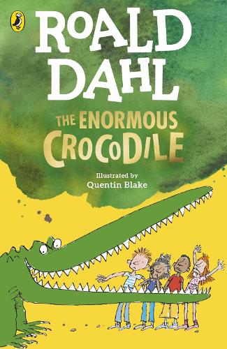 The Enormous Crocodile by Roald Dahl, Quentin Blake | Waterstones
