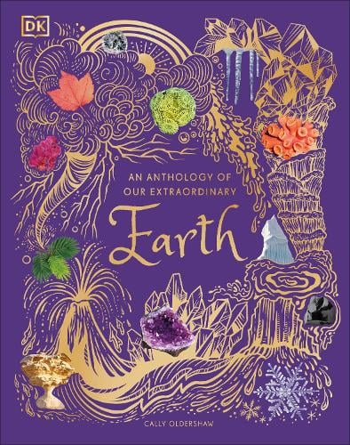 An Anthology of Our Extraordinary Earth - DK Children's Anthologies (Hardback)