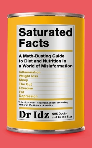 Saturated Facts: A Myth-Busting Guide to Diet and Nutrition in a World of Misinformation (Paperback)