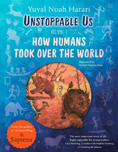Unstoppable Us: How Humans Took Over the World, from the author of the multi-million bestselling Sapiens - Unstoppable Us (Hardback)