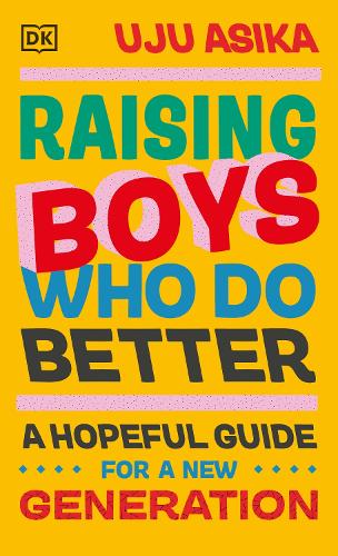 Raising Boys Who Do Better: A Hopeful Guide for a New Generation (Hardback)