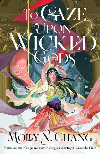 To Gaze Upon Wicked Gods by Molly X. Chang | Waterstones