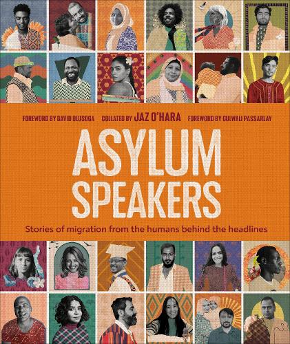 Asylum Speakers: Stories of Migration From the Humans Behind the Headlines (Hardback)