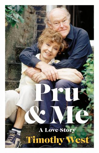 Pru and Me: The Amazing Marriage of Prunella Scales and Timothy West (Hardback)