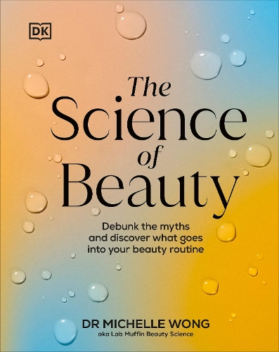 The Science of Beauty by Dr Michelle Wong | Waterstones