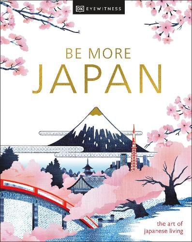 Be More Japan by DK Travel | Waterstones