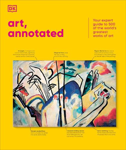 Art, Annotated: Your Expert Guide to 500 of the World's Greatest Works of Art - DK Annotated (Hardback)