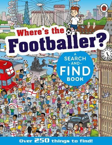 Where s The Footballer By Gary Panton Jorge Santillan Waterstones Where s The Footballer By Gary Panton Jorge Santillan Waterstones
