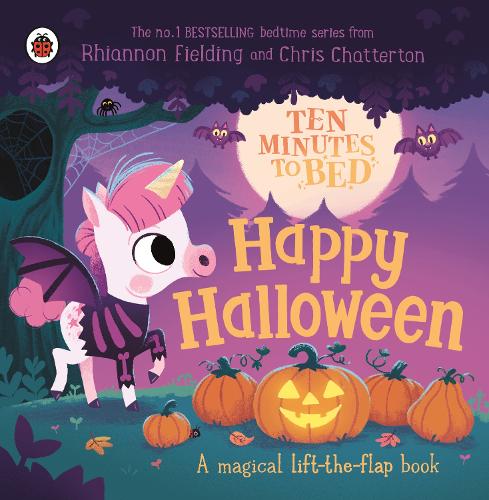 Ten Minutes to Bed: Happy Halloween!: A magical lift-the-flap book - Ten Minutes to Bed (Board book)