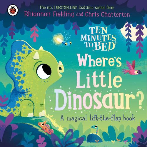 Ten Minutes to Bed: Where's Little Dinosaur?: A magical lift-the-flap book - Ten Minutes to Bed (Board book)