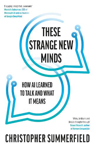These Strange New Minds: How AI Learned to Talk and What It Means (Hardback)