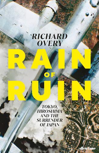 Rain of Ruin: Tokyo, Hiroshima and the Surrender of Japan (Hardback)