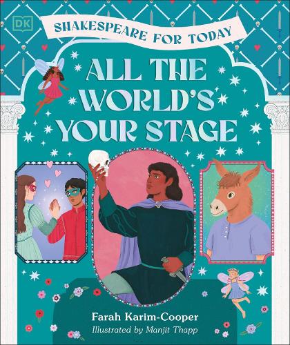 All the World's Your Stage Shakespeare for Today by Farah Karim