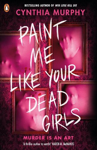 Penguin Random House Children's Uk Paint Me Like Your Dead Girls