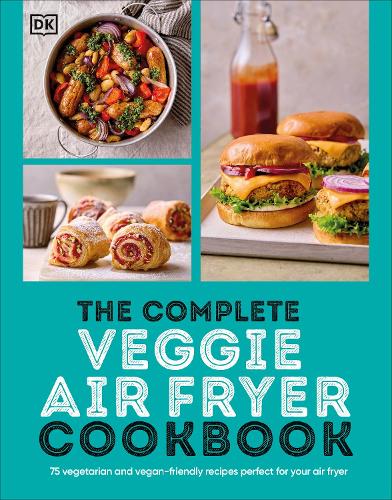 The Complete Veggie Air Fryer Cookbook by DK | Waterstones