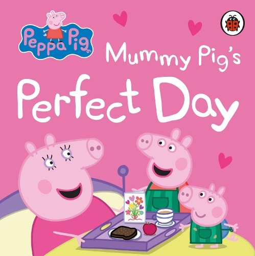 Peppa Pig: Mummy Pig's Perfect Day by Peppa Pig | Waterstones