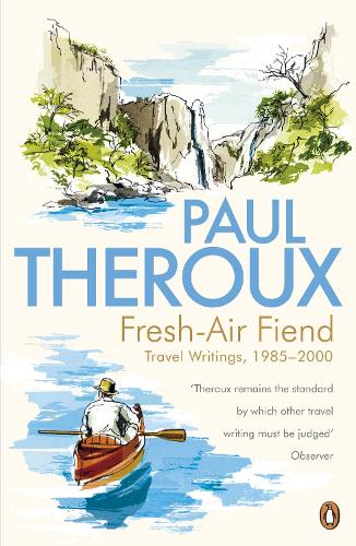 Fresh-air Fiend - Paul Theroux