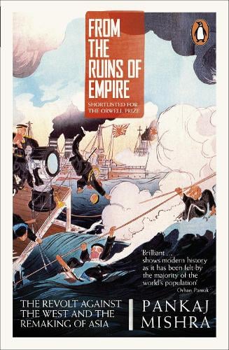 From the Ruins of Empire: The Revolt Against the West and the Remaking of Asia (Paperback)