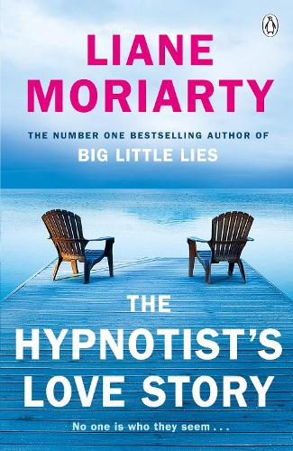 The Hypnotist S Love Story By Liane Moriarty Waterstones