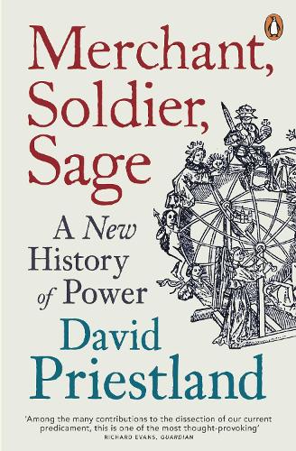 Merchant, Soldier, Sage: A New History of Power (Paperback)