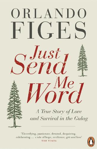 Just Send Me Word: A True Story of Love and Survival in the Gulag (Paperback)