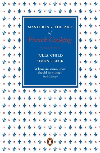 Mastering The Art Of French Cooking Vol 2 By Julia Child Simone Beck Waterstones