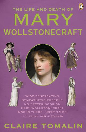The Life and Death of Mary Wollstonecraft - Claire Tomalin