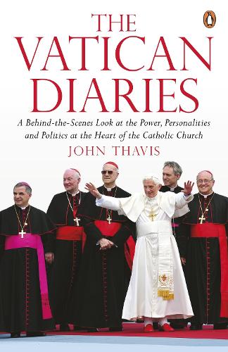 The Vatican Diaries: A Behind-the-Scenes Look at the Power, Personalities and Politics at the Heart of the Catholic Church (Paperback)