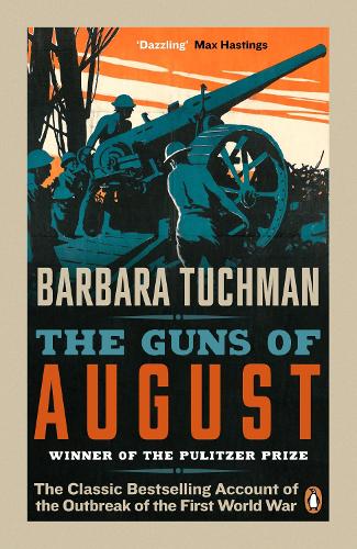 The Guns of August: The Classic Bestselling Account of the Outbreak of the First World War (Paperback)