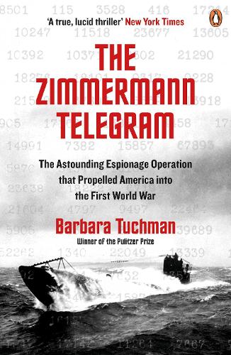 The Zimmermann Telegram: The Astounding Espionage Operation That Propelled America into the First World War (Paperback)