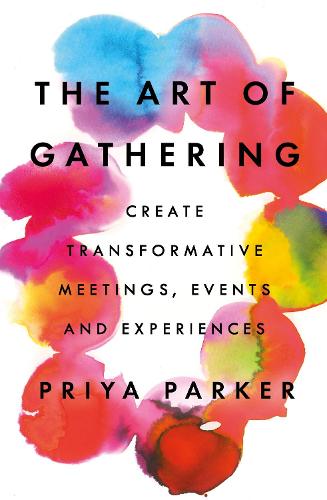 The Art of Gathering: How We Meet and Why It Matters (Paperback)