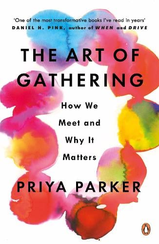 priya parker the art of gathering priya parker the art of gathering