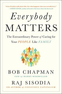 Everybody Matters: The Extraordinary Power of Caring for Your People Like Family (Paperback)
