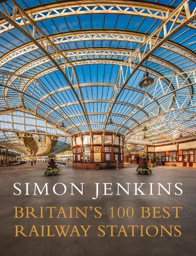 Britain's 100 Best Railway Stations (Hardback)