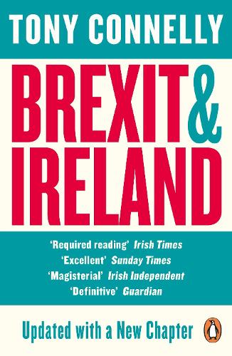 Brexit and Ireland: The Dangers, the Opportunities, and the Inside Story of the Irish Response (Paperback)