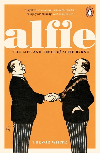 Alfie: The Life and Times of Alfie Byrne (Paperback)