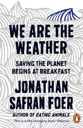 Cover of We Are The Weather: Saving the Planet Begins at Breakfast