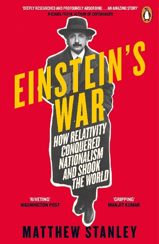 Einstein's War: How Relativity Conquered Nationalism and Shook the World (Paperback)