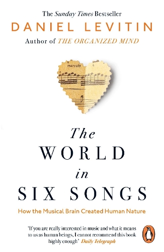 The World in Six Songs: How the Musical Brain Created Human Nature (Paperback)