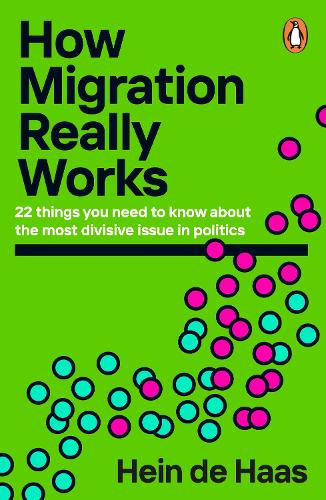 How Migration Really Works: 22 things you need to know about the most divisive issue in politics (Paperback)