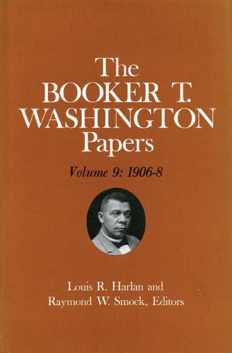 Booker T. Washington Papers Volume 9: 1906-8. Assistant editor, Nan E. Woodruff (Hardback)