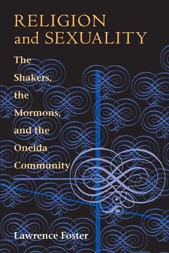 Religion and Sexuality: The Shakers, the Mormons, and the Oneida Community (Paperback)