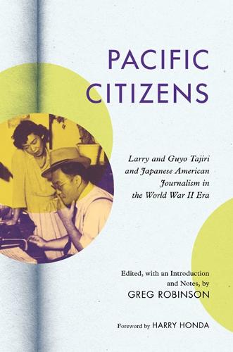 Pacific Citizens: Larry and Guyo Tajiri and Japanese American Journalism in the World War II Era - Asian American Experience (Hardback)