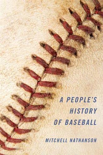 A People's History of Baseball (Hardback)