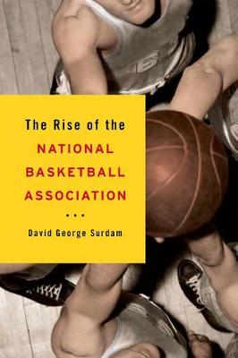 The Rise of the National Basketball Association (Hardback)