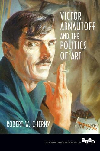 Victor Arnautoff and the Politics of Art - Working Class in American History (Hardback)