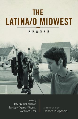 Latina/o Midwest Reader - Latinos in Chicago and Midwest (Hardback)