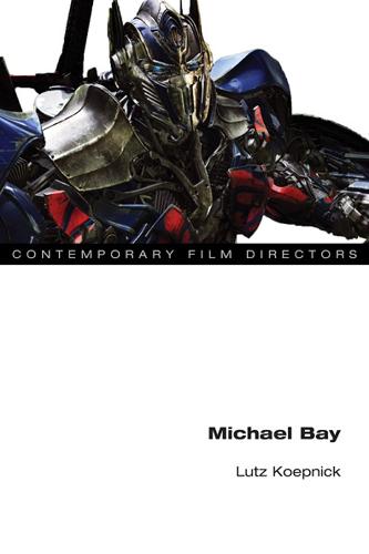 Michael Bay - Contemporary Film Directors (Hardback)